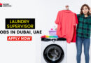 Laundry Supervisor/Attendant Jobs in Dubai UAE