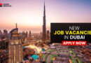 New Jobs in Dubai, UAE – Multiple Positions